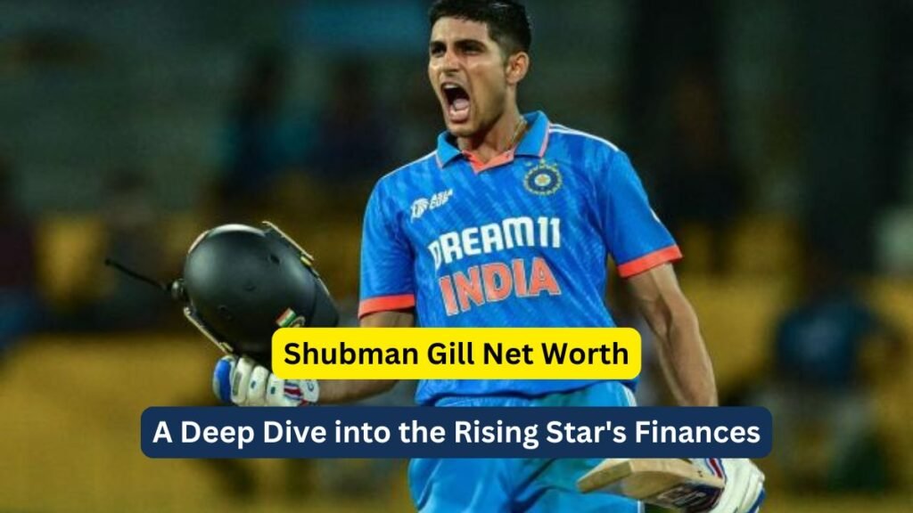 Shubman Gill Net Worth