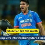 Shubman Gill Net Worth